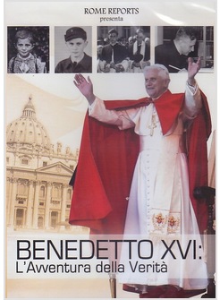 BENEDETTO XVI L'AVVENTURA DELLA VERITA'