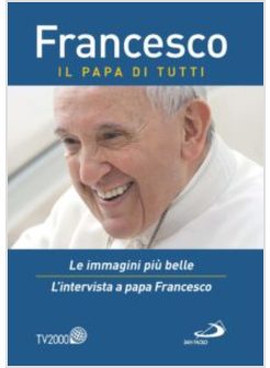 FRANCESCO. IL PAPA DI TUTTI. DVD LE IMMAGINI PIU' BELLE L'INTERVISTA AL PAPA