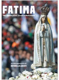 FATIMA NON ABBIATE PAURA - IL CUORE DI MARIA TRIONFA DVD DOCUMENTARIO