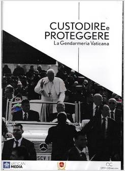 CUSTODIRE E PROTEGGERE VATICAN GENDARMERIE DVD