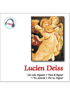 LUCIEN DEISS IN MP3 UN SOLO SIGNORE - VIVA IL SIGNOR - TU AMERAI - PER TE SIGNOR