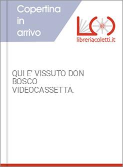 QUI E' VISSUTO DON BOSCO VIDEOCASSETTA.