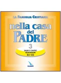 FAMIGLIA CRISTIANA NELLA CASA DEL PADRE (LA) CD 3 SALMI CANTI E RESPONSORI.