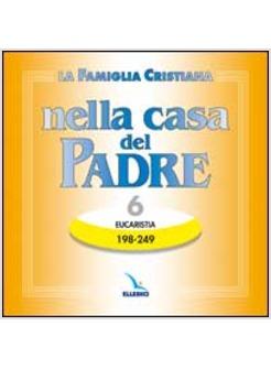 FAMIGLIA CRISTIANA NELLA CASA DEL PADRE (LA) CD 6 EUCARISTIA 198-249.