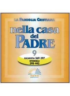 FAMIGLIA CRISTIANA NELLA CASA DEL PADRE (LA) CD 9 EUCARISTIA 369-397 E