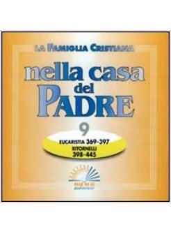 FAMIGLIA CRISTIANA NELLA CASA DEL PADRE (LA) CD 9 EUCARISTIA 369-397 E