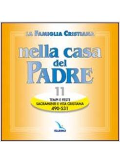 FAMIGLIA CRISTIANA NELLA CASA DEL PADRE (LA) CD 11 TEMPI FESTE SACRAMENTI E