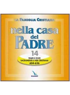 FAMIGLIA CRISTIANA NELLA CASA DEL PADRE (LA) CD 14 TEMPI FESTE SACRAMENTI E