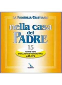 FAMIGLIA CRISTIANA NELLA CASA DEL PADRE (LA) CD 15 TEMPI FESTE SACRAMENTI E
