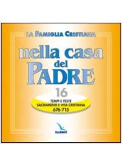 FAMIGLIA CRISTIANA NELLA CASA DEL PADRE (LA) CD 16 TEMPI FESTE SACRAMENTI E