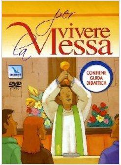 PER VIVERE LA MESSA DVD CON GUIDA DIDATTICA.