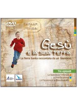 GESU' E LA SUA TERRA. LA TERRA SANTA RACCONTATA DA UN BAMBINO. DVD