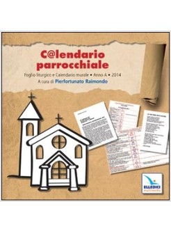 CALENDARIO PARROCCHIALE CD FOGLIO LITURGICO E CALENDARIO MURALE ANNO A 2014