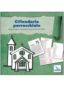 CALENDARIO PARROCCHIALE. ANNO B 2015