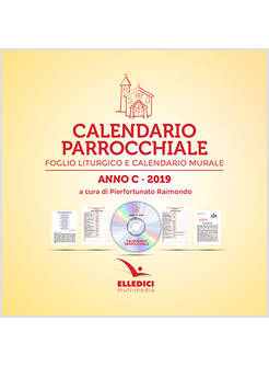 CALENDARIO PARROCCHIALE FOGLIO LITURGICO E CALENDARIO MURALE ANNO C 2019 CD-ROM