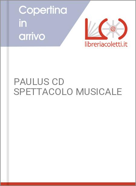 PAULUS CD SPETTACOLO MUSICALE