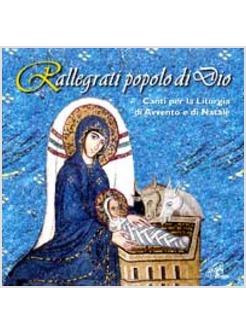 RALLEGRATI POPOLO DI DIO CD AUDIO CANTI PER LA LITURGIA DI AVVENTO E DI NATALE