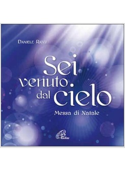 SEI VENUTO DAL CIELO. MESSA DI NATALE CD