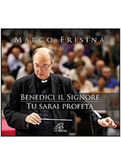 BENEDICI IL SIGNORE. TU SARAI PROFETA. 2 CD AUDIO