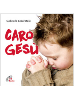 CARO GESU'. CANZONI PREGHIERE PER BAMBINI