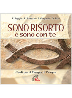 SONO RISORTO E SONO CON TE. CANTI PER IL TEMPO DI PASQUA