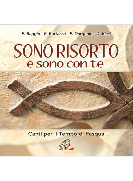 SONO RISORTO E SONO CON TE. CANTI PER IL TEMPO DI PASQUA