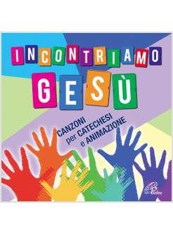 INCONTRIAMO GESU'. CANZONI PER CATECHESI E ANIMAZIONE