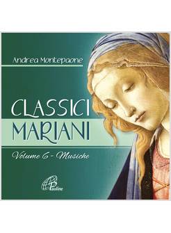 CLASSICI MARIANI. MUSICHE DELLA TRADIZIONE MARIANA CD VOL. 6