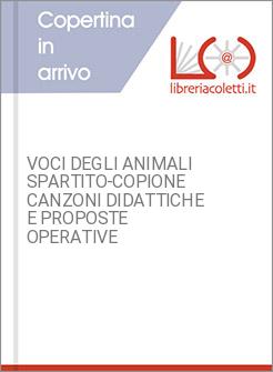 VOCI DEGLI ANIMALI SPARTITO-COPIONE CANZONI DIDATTICHE E PROPOSTE OPERATIVE