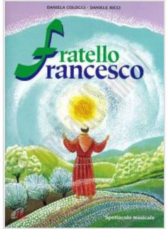 FRATELLO FRANCESCO SPARTITO COPIONE SPETTACOLO MUCISALE