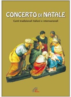 CONCERTO DI NATALE. CANTI TRADIZIONALI ITALIANI ED INTERNAZIONALI. SPARTITO