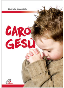 CARO GESU'. CANTI PREGHIERE PER BAMBINI