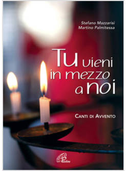 TU VIENI IN MEZZO A NOI CANTI DI AVVENTO