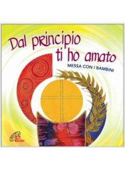 DAL PRINCIPIO TI HO AMATO SPARTITO. MESSA CON I BAMBINI