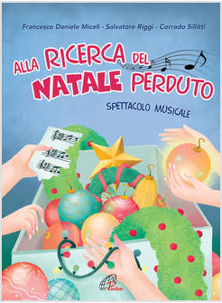 ALLA RICERCA DEL NATALE PERDUTO COPIONE TESTI E SPARTITI DELLE CANZONI