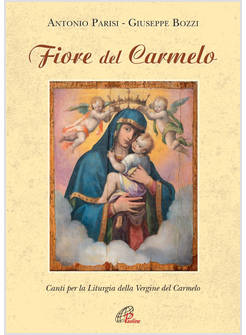 FIORE DEL CARMELO CANTI PER LA LITURGIA DELLA VERGINE DEL CARMELO SPARTITO