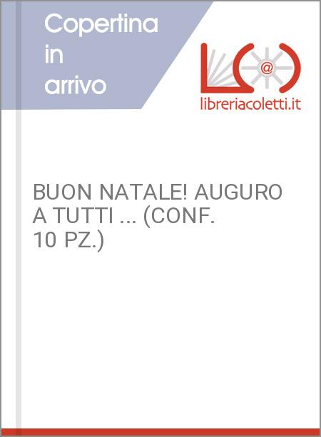 BUON NATALE! AUGURO A TUTTI ... (CONF. 10 PZ.)