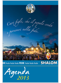 AGENDA SHALOM 2013 CARI FIGLI, CHE IL POPOLO CREDA E PERSEVERI NELLA FEDE