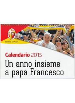 CALENDARIO DA MURO 2015 UN ANNO INSIEME A PAPA FRANCESCO
