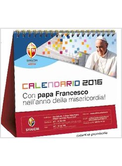 CALENDARIO DA TAVOLO 2016 CON PAPA FRANCESCO NELL'ANNO DELLA MISERICORIA!
