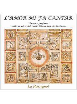 AMOR MI FA CANTAR SACRO E PROFANO NELLA MUSICA DEL TARDO RINASCIMENTO ITALIANO