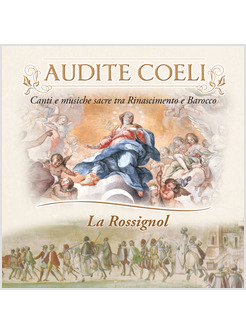 AUDITE COELI CANTI E MUSICHE SACRE TRA RINASCIMENTO E BAROCCO CD