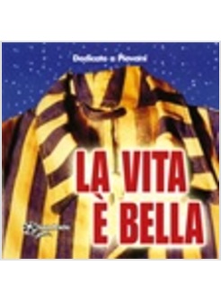 VITA E' BELLA (LA)