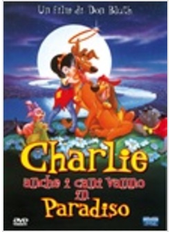 CHARLIE ANCHE I CANI VANNO IN PARADISO