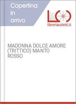 MADONNA DOLCE AMORE (TRITTICO) MANTO ROSSO