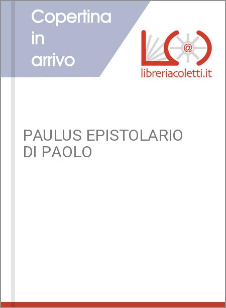 PAULUS EPISTOLARIO DI PAOLO