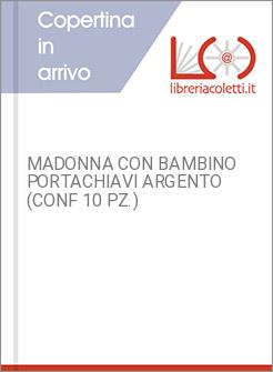 MADONNA CON BAMBINO PORTACHIAVI ARGENTO (CONF 10 PZ.)
