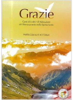 GRAZIE CANTI DI LODE E DI ADORAZIONE DEL RINNOVAMENTO PARTI CORALI E ACCORDI 