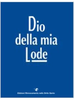 DIO DELLA MIA LODE 2013 RIDOTTO (LIBRO CANTI)