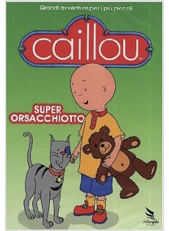 CAILLOU SUPER ORSACCHIOTTO